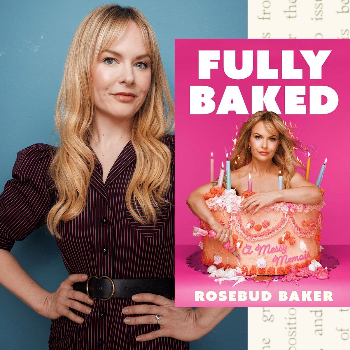  Rosebud Baker Has Always Rooted for Imperfect Women 